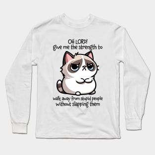 Oh Lord! Give Me The Strength Funny Cat Quote Long Sleeve T-Shirt